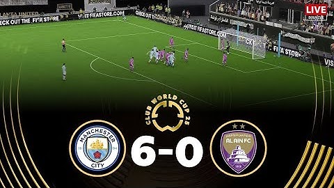 Manchester City vs Al Ain | FIFA Club World Cup 2025 Full Match