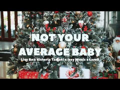 Not Your Average Baby by Licy Be x Victoria Tamaki x Izzy Music x Larell