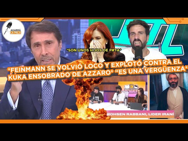 FEINMANN SE VOLVIÓ LOCO CONTRA EL KUKA AZZARO POR ENTREVISTAR A TERRORISTA DE IRÁN PRO-CRISTINA