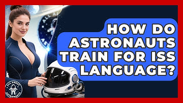 How Do Astronauts Train For ISS Language? - All About Astronauts