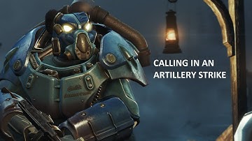 Fallout 4 - Calling In An Artillery Strike