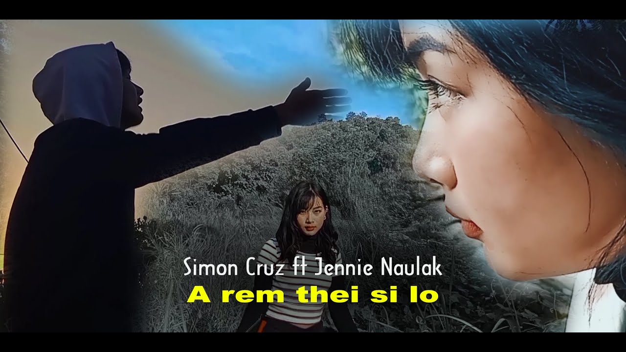 Simon Cruz ft Jennie Naulak - A rem thei si lo (Official)