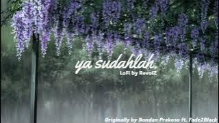 Ya sudahlah - Bondan Prakoso ft. Fade2Black (LoFi Remix)