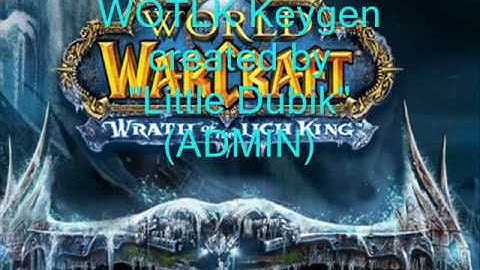 Wotlk Keygen | Free WOTLK cd key