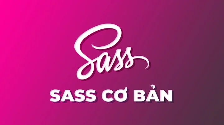 Hướng dẫn sử dụng SASS cơ bản cho người mới cực chi tiết