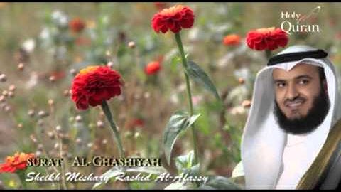 Surat Al-Ghashiyah - Mishary Rashid Alafasy -- سورة الغاشية - مشاري بن راشد العفاسي