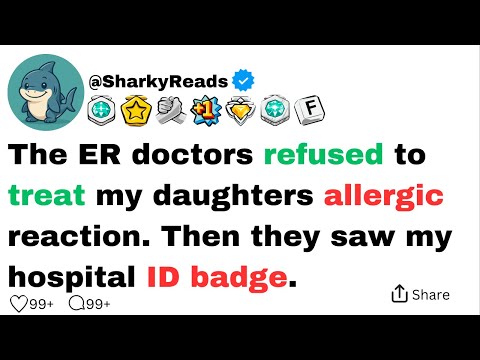 The ER doctors refused to treat my daughters allergic reaction. Then they saw my hospital ID badge.