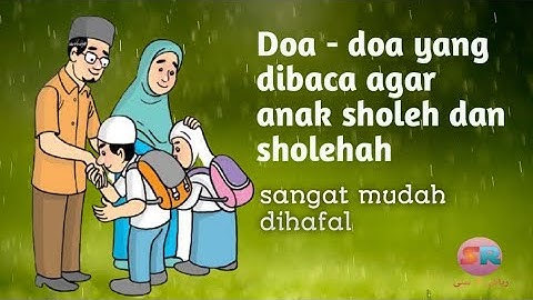 DOA AGAR ANAK JADI SHOLEH DAN SHOLEHAH
