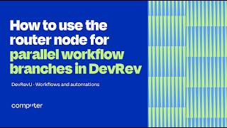 How to use the router node for parallel workflow branches in DevRev