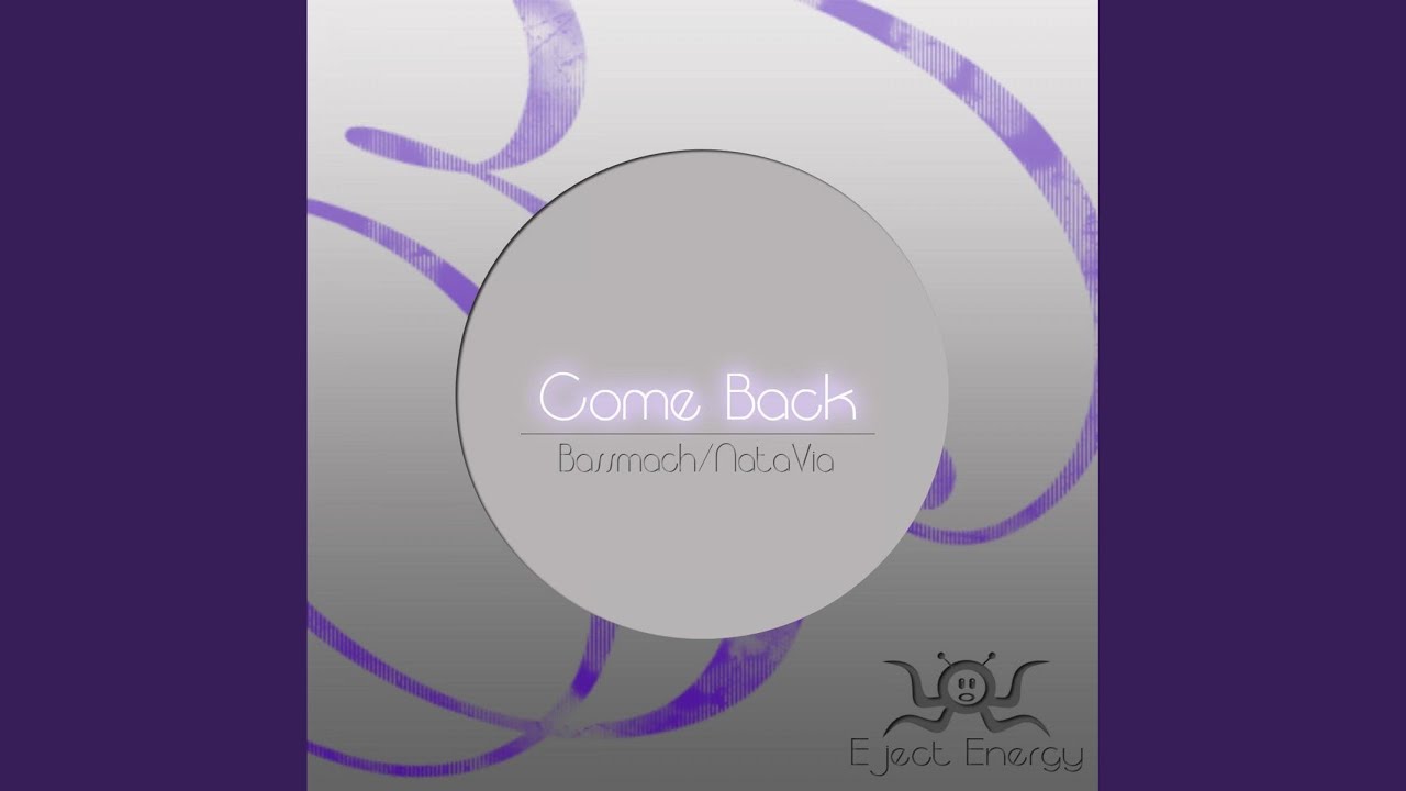 Watch Come Back (Original Mix) on YouTube Watch Come Back (Original Mix) on YouTube