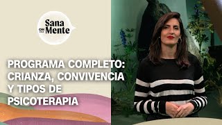 Crianza, convivencia y variedades de psicoterapia | Sana Mente