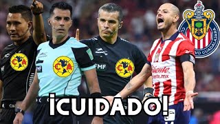 ATENCIÓN Chivas: CUIDADO CON EL ARBITRAJE | Chivas vs América semifinal
