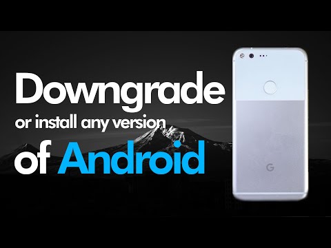 Downgrade to Android 9, 8, 7 on Google Pixel XL, 2 XL, 3 XL