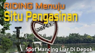 Riding Ke Situ Pengasinan | Rute Spot Mancing Liar Di Depok