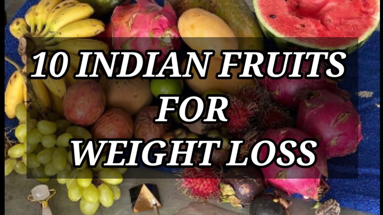 Indian Weight Loss Fruits & Benefits/10 Weight Loss Fruits YouTube