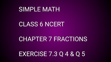 Simple Math Class 6 NCERT Chapter 7 Fractions Exercise 7.3 Q 4 & Q 5