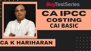 CA IPCC Costing CAI Basic Video Lecture by CA K Hariharan