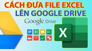 Cách Đưa File Excel Lên Google Drive Vô Cùng Dễ Dàng Cách Đưa File Excel Lên Google Drive Vô Cùng Dễ Dàng