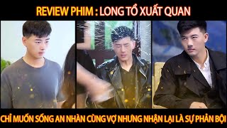 Review phim l Long Tổ Xuất Quan - cái kết của sự phản bội !