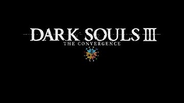 Dark Souls 3: The Convergence Mod
