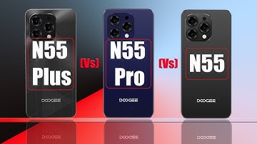 Doogee N55 Plus vs N55 Pro vs N55: Ultimate Comparison & Which One is Best?