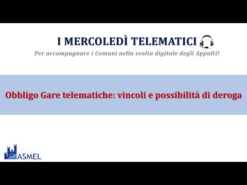 I MERCOLEDÌ TELEMATICI - Obbligo Gare telematiche: vincoli e possibilità di deroga