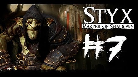 Styx: MoS Walkthrough - Episode 7 | Ector