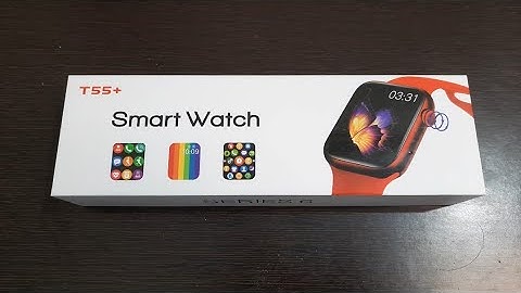 Smartwatch T55+ Unboxing & Review // How to Add Custom Watchface in T55+