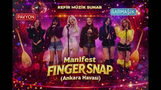 Manifest FINGER SNAP (Ankara Havası)