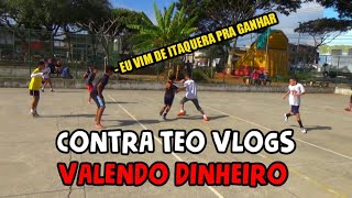 JOGO VALENDO DINHEIRO ! - TEO VLOGS vs JUVENTUDE (Itaquera)