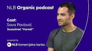 Kako da gajite svoju hranu iako nemate njivu - Sava Pavlović - NLB Organic podcast EP 05