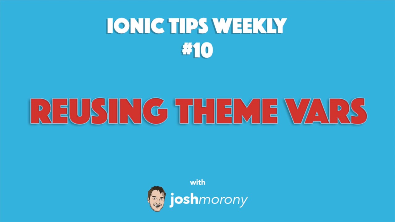 REUSING THEME VARIABLES - Ionic Tips Weekly Ep. 10 - YouTube
