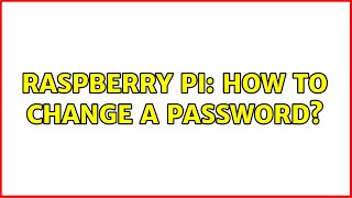 Raspberry Pi: How to change a password? (2 Solutions!!)