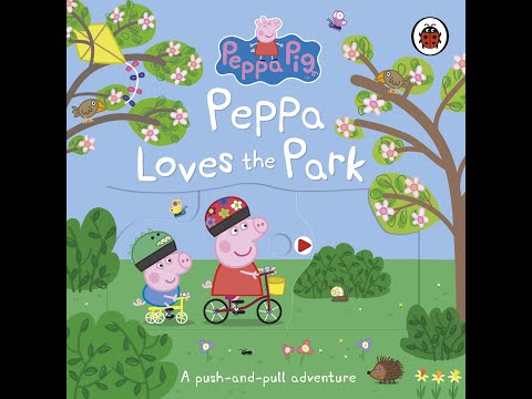 Reading Peppa Pig - Peppa Loves the Park - A push-and-pull adventure book - Children Story Time Reading Peppa Pig - Peppa Loves the Park - A push-and-pull adventure book - Children Story Time