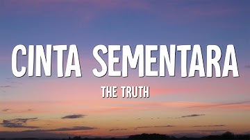 The Truth - Cinta Sementara (Lirik)