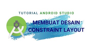 Tutorial Android Studio : Desain Constraint Layout