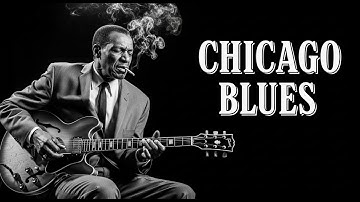 Chicago Blues Music 🎸 Slow Soul Blues Ballad 🎸 Best of Slow Whiskey Blues Music to Relax
