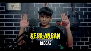 KEHILANGAN - Rhoma Irama (Reggae Version)