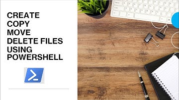 PowerShell - Create Copy Move Delete File