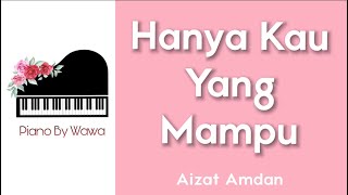 Hanya Kau Yang Mampu - Aizat Amdan (Piano Karaoke Original Key)