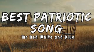 Best Patriotic Song  - Mr Red White and Blue  ( Lyrics/Letra )