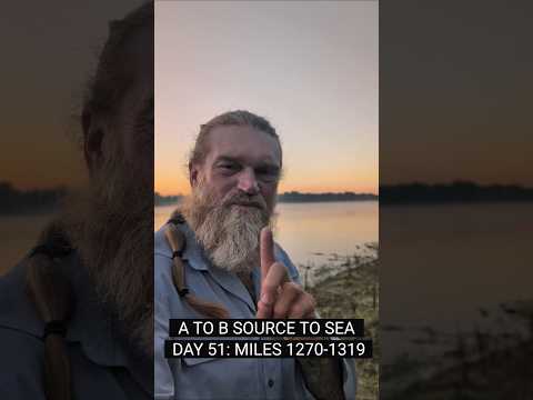 Video A to B Source to Sea Day 51: miles 1270-1319