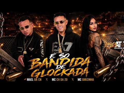 MC CH DA Z.O, MAEL DA CN E MC GIBIZINHA - É SO B@NDlD@ DE GL0CKADA - REMIX BREGA FUNK