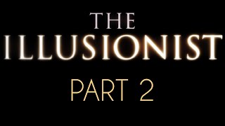The Illusionist | Part 2