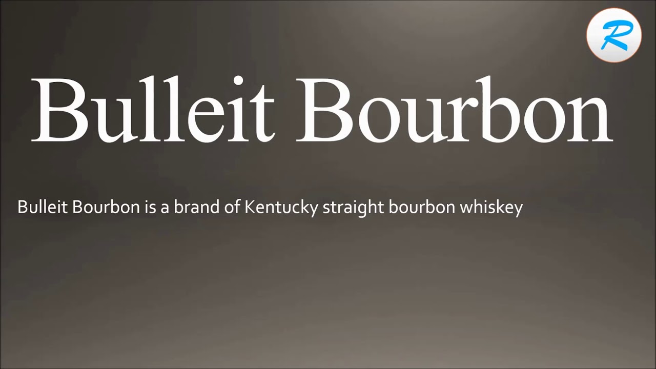 How to pronounce Bulleit Bourbon YouTube