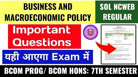 Business and Macroeconomic Policy Important Questions Bcom Prog/ BCOM HONS 7th Semester SOL/ Regular