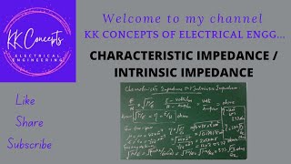 CHARACTERISTIC IMPEDANCE OR INTRINSIC IMPEDANCE
