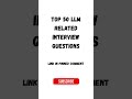 Top 50 Interview LLM QUESTIONS. Link in Pinned Comment #machinelearning #LLM #agenticai