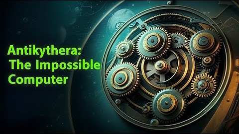 The Antikythera Mechanism - The 2,000-Year-Old Computer That Shouldn