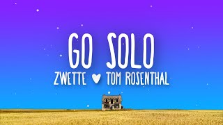 Zwette feat. Tom Rosenthal - Go Solo (Lyrics)